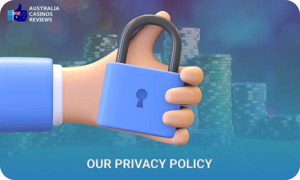 The AUCasinosReviews.com Privacy Policy contains information about how the site collects, uses and processes user information