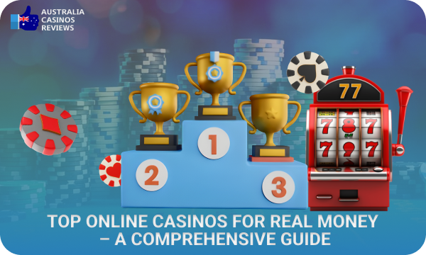 A guide to the best real money online casinos in Australia will help you choose a safe and reliable site to start playing for real money